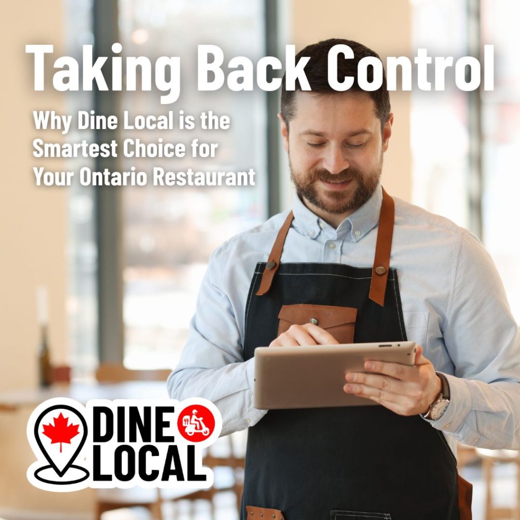 A restaurant owner smiles at his tablet as he reviews Dine Local orders. The words Taking Back Control: Why Dine Local is the Smartest Choice for Your Ontario Restaurant are overlayed.
